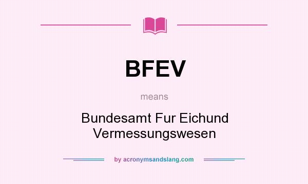 What does BFEV mean? It stands for Bundesamt Fur Eichund Vermessungswesen