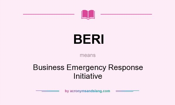 What does BERI mean? It stands for Business Emergency Response Initiative