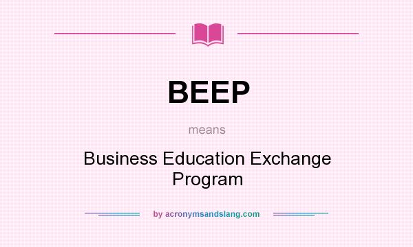 What does BEEP mean? It stands for Business Education Exchange Program