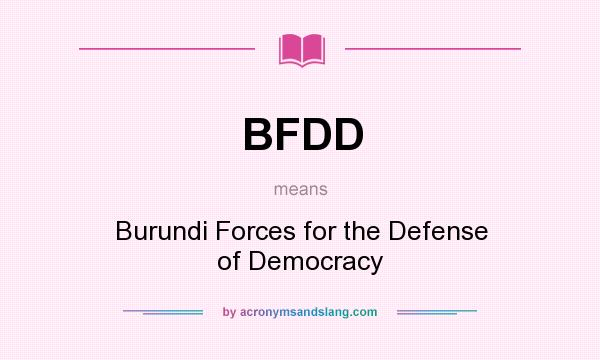 What does BFDD mean? It stands for Burundi Forces for the Defense of Democracy