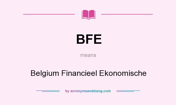 What does BFE mean? It stands for Belgium Financieel Ekonomische