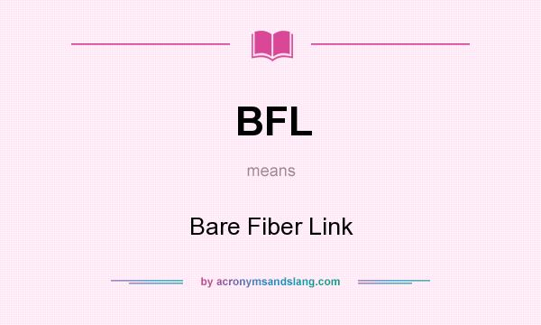 What does BFL mean? It stands for Bare Fiber Link