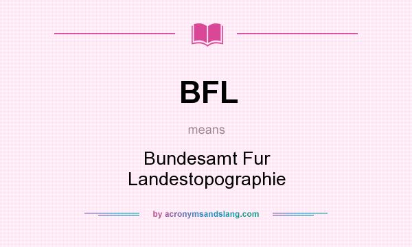 What does BFL mean? It stands for Bundesamt Fur Landestopographie