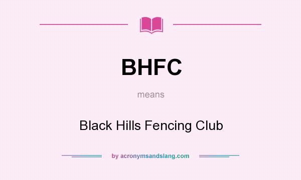 What does BHFC mean? It stands for Black Hills Fencing Club