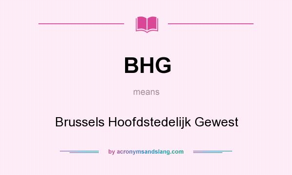 What does BHG mean? It stands for Brussels Hoofdstedelijk Gewest