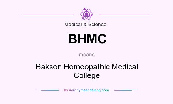 What does BHMC mean? It stands for Bakson Homeopathic Medical College