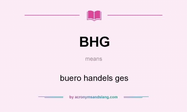 What does BHG mean? It stands for buero handels ges