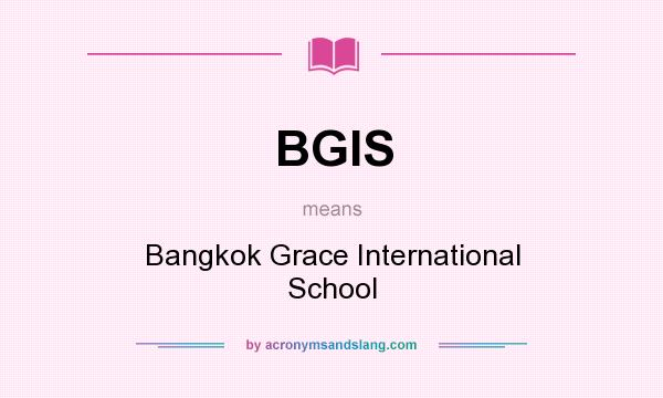 What does BGIS mean? It stands for Bangkok Grace International School