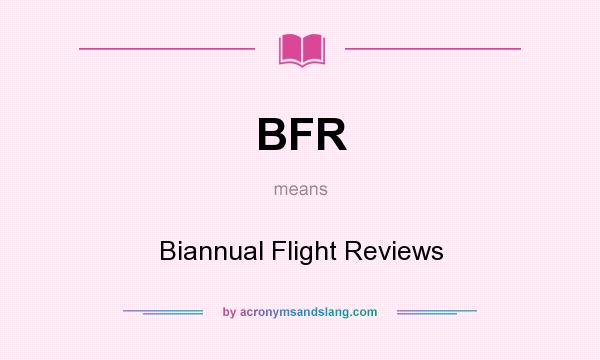 What does BFR mean? It stands for Biannual Flight Reviews