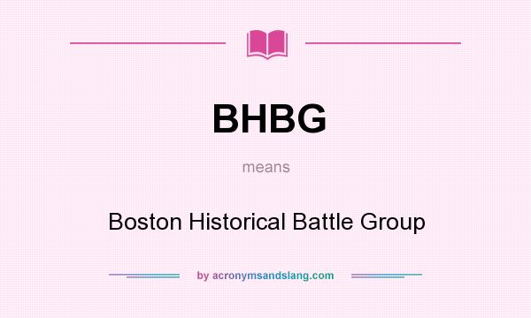 What does BHBG mean? It stands for Boston Historical Battle Group