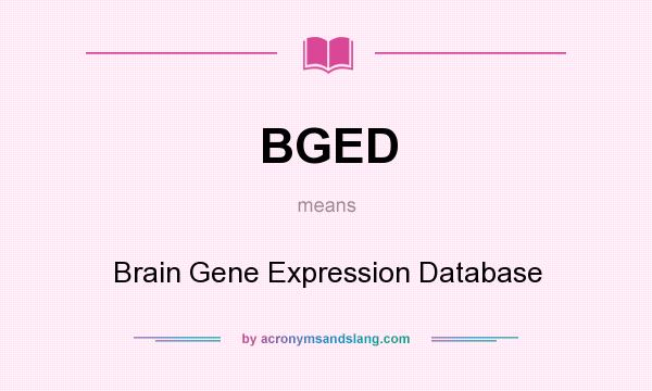 What does BGED mean? It stands for Brain Gene Expression Database
