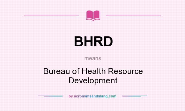 What does BHRD mean? It stands for Bureau of Health Resource Development