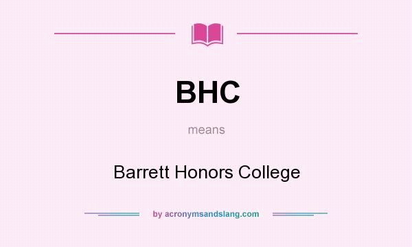 What does BHC mean? It stands for Barrett Honors College