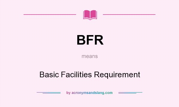 What does BFR mean? It stands for Basic Facilities Requirement