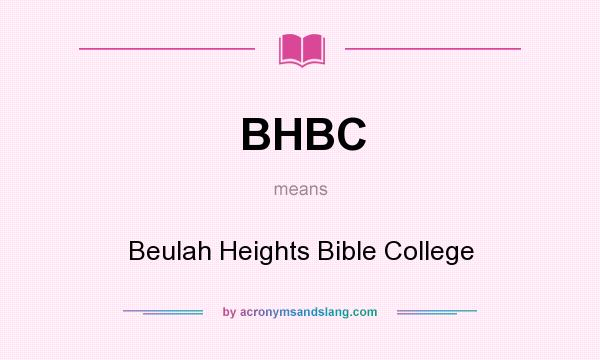 What does BHBC mean? It stands for Beulah Heights Bible College
