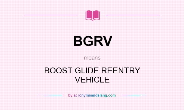 What does BGRV mean? It stands for BOOST GLIDE REENTRY VEHICLE