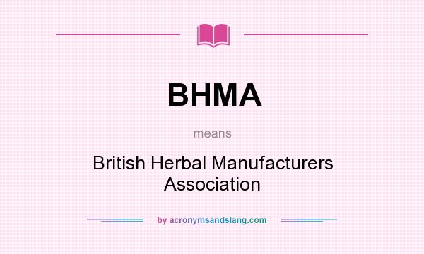 What does BHMA mean? It stands for British Herbal Manufacturers Association