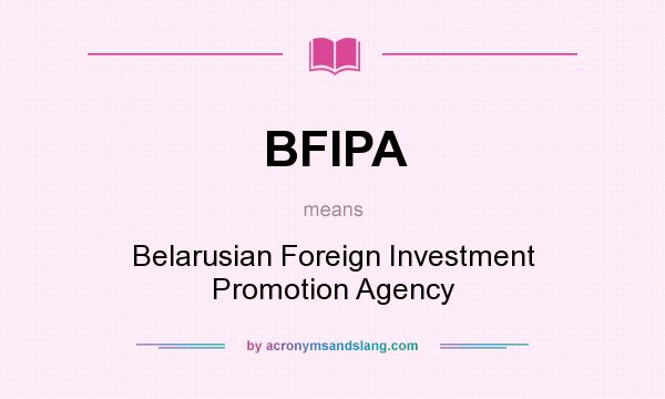 What does BFIPA mean? It stands for Belarusian Foreign Investment Promotion Agency