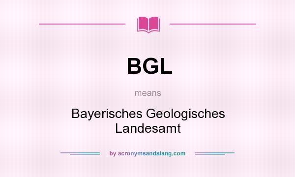 What does BGL mean? It stands for Bayerisches Geologisches Landesamt