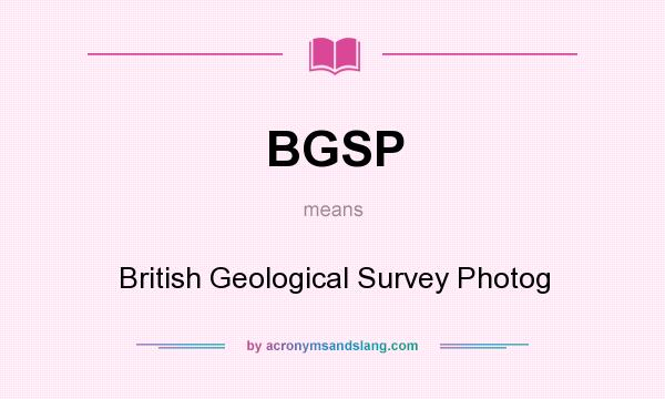 What does BGSP mean? It stands for British Geological Survey Photog
