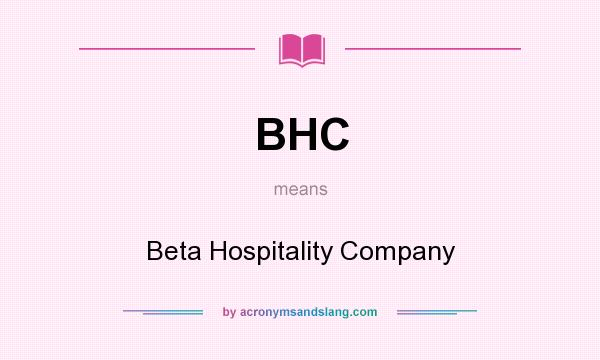 What does BHC mean? It stands for Beta Hospitality Company