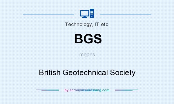 What does BGS mean? It stands for British Geotechnical Society