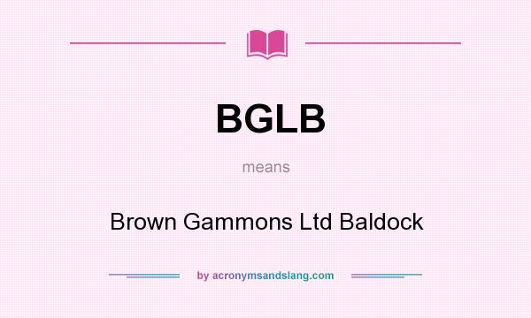 What does BGLB mean? It stands for Brown Gammons Ltd Baldock
