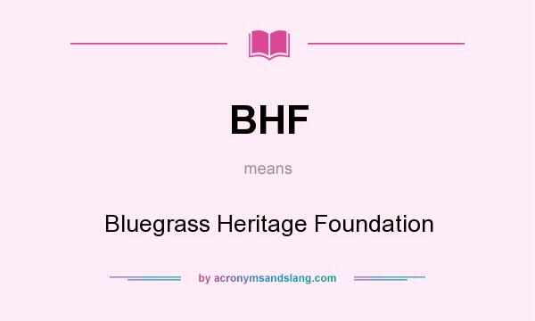 What does BHF mean? It stands for Bluegrass Heritage Foundation
