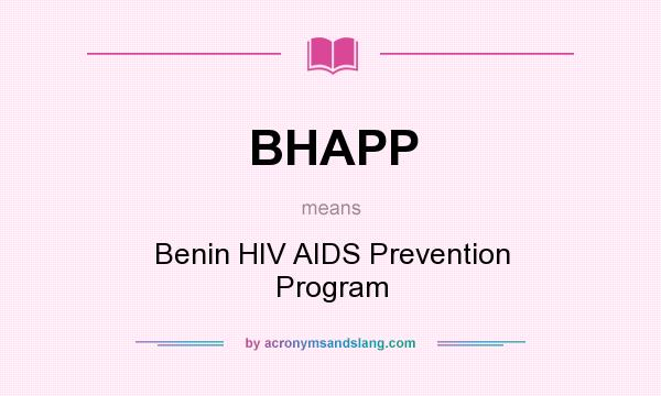 What does BHAPP mean? It stands for Benin HIV AIDS Prevention Program