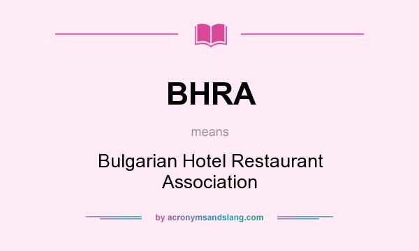 What does BHRA mean? It stands for Bulgarian Hotel Restaurant Association