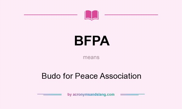 What does BFPA mean? It stands for Budo for Peace Association