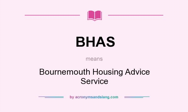 What does BHAS mean? It stands for Bournemouth Housing Advice Service