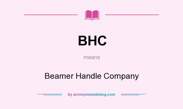 What does BHC mean? It stands for Beamer Handle Company