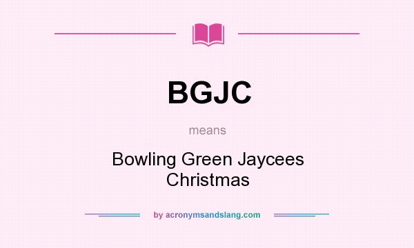 What does BGJC mean? It stands for Bowling Green Jaycees Christmas