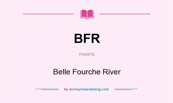 What does BFR mean? It stands for Belle Fourche River