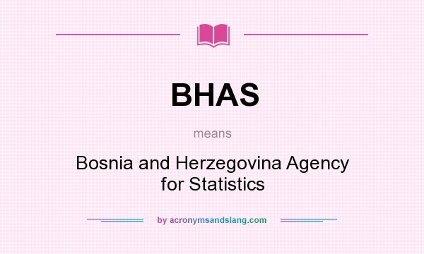 What does BHAS mean? It stands for Bosnia and Herzegovina Agency for Statistics