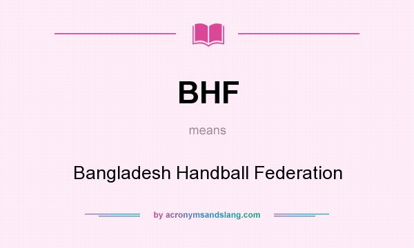 What does BHF mean? It stands for Bangladesh Handball Federation