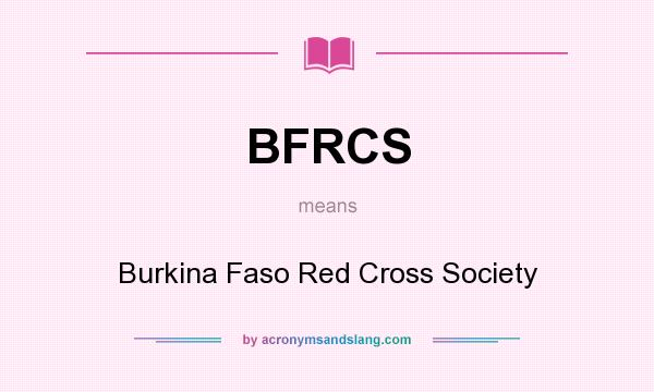 What does BFRCS mean? It stands for Burkina Faso Red Cross Society