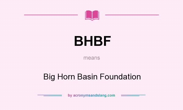 What does BHBF mean? It stands for Big Horn Basin Foundation