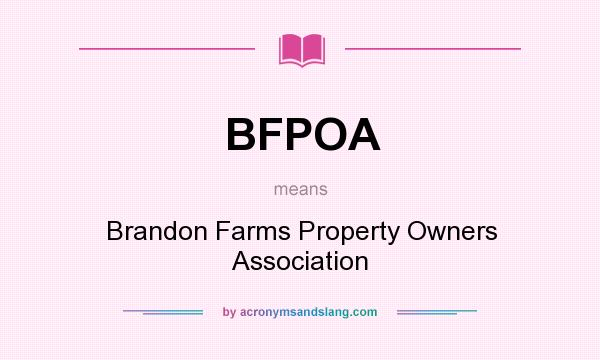 What does BFPOA mean? It stands for Brandon Farms Property Owners Association