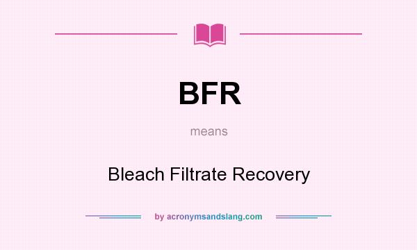 What does BFR mean? It stands for Bleach Filtrate Recovery