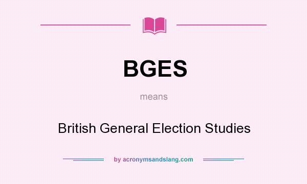 What does BGES mean? It stands for British General Election Studies