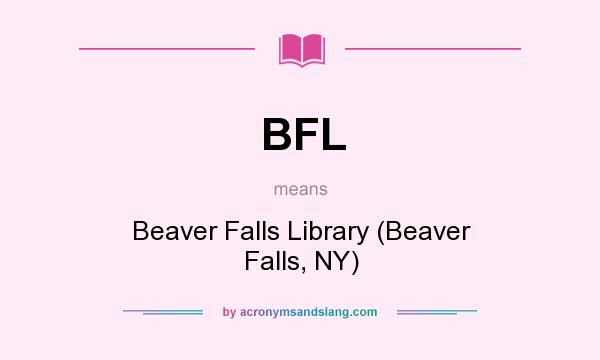 What does BFL mean? It stands for Beaver Falls Library (Beaver Falls, NY)
