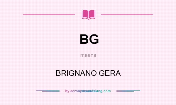 What does BG mean? It stands for BRIGNANO GERA