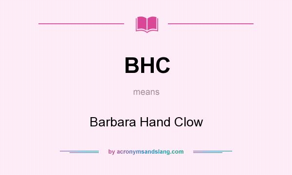 What does BHC mean? It stands for Barbara Hand Clow