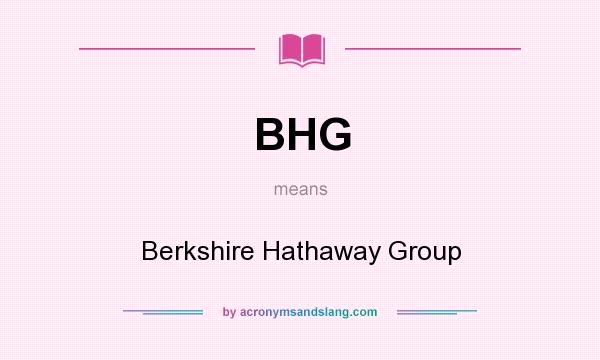 What does BHG mean? It stands for Berkshire Hathaway Group