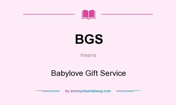 What does BGS mean? It stands for Babylove Gift Service