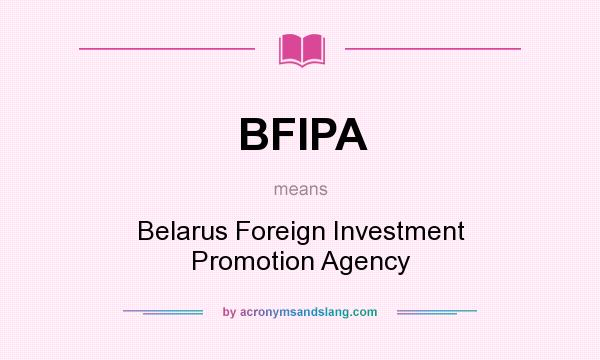 What does BFIPA mean? It stands for Belarus Foreign Investment Promotion Agency