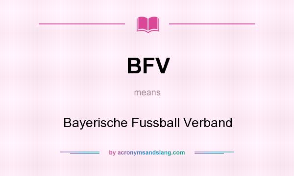 What does BFV mean? It stands for Bayerische Fussball Verband
