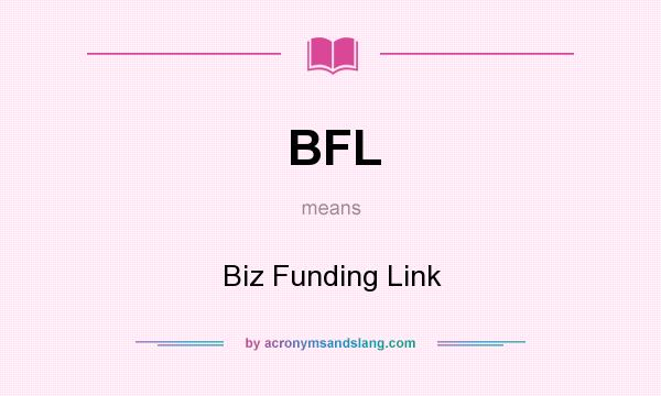 What does BFL mean? It stands for Biz Funding Link